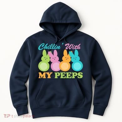 Chillin With My Peeps Easter Rabbits Hoodie