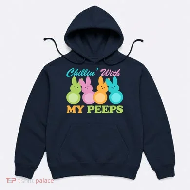 Chillin With My Peeps Easter Rabbits Hoodie