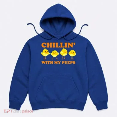 Chillin With My Peeps Funny Easter Hoodie
