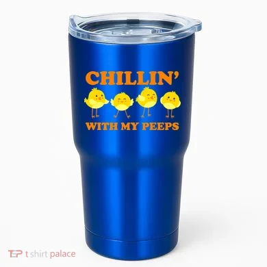Chillin With My Peeps Funny Easter Tumbler