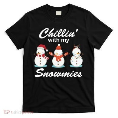 Chillin With My Snowmies Christmas T-Shirt