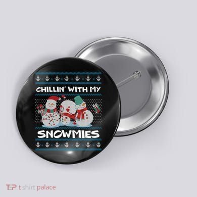 Chillin' With My Snowmies Ugly Christmas Button