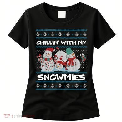 Chillin' With My Snowmies Ugly Christmas Women's T-Shirt