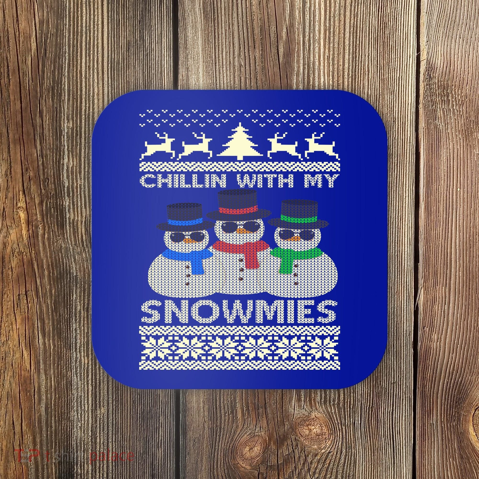Chillin With My Snowmies Ugly Christmas Coaster