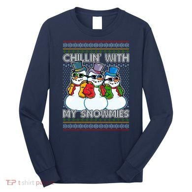 Chillin' With My Snowmies Ugly Christmas Sweater Long Sleeve Shirt