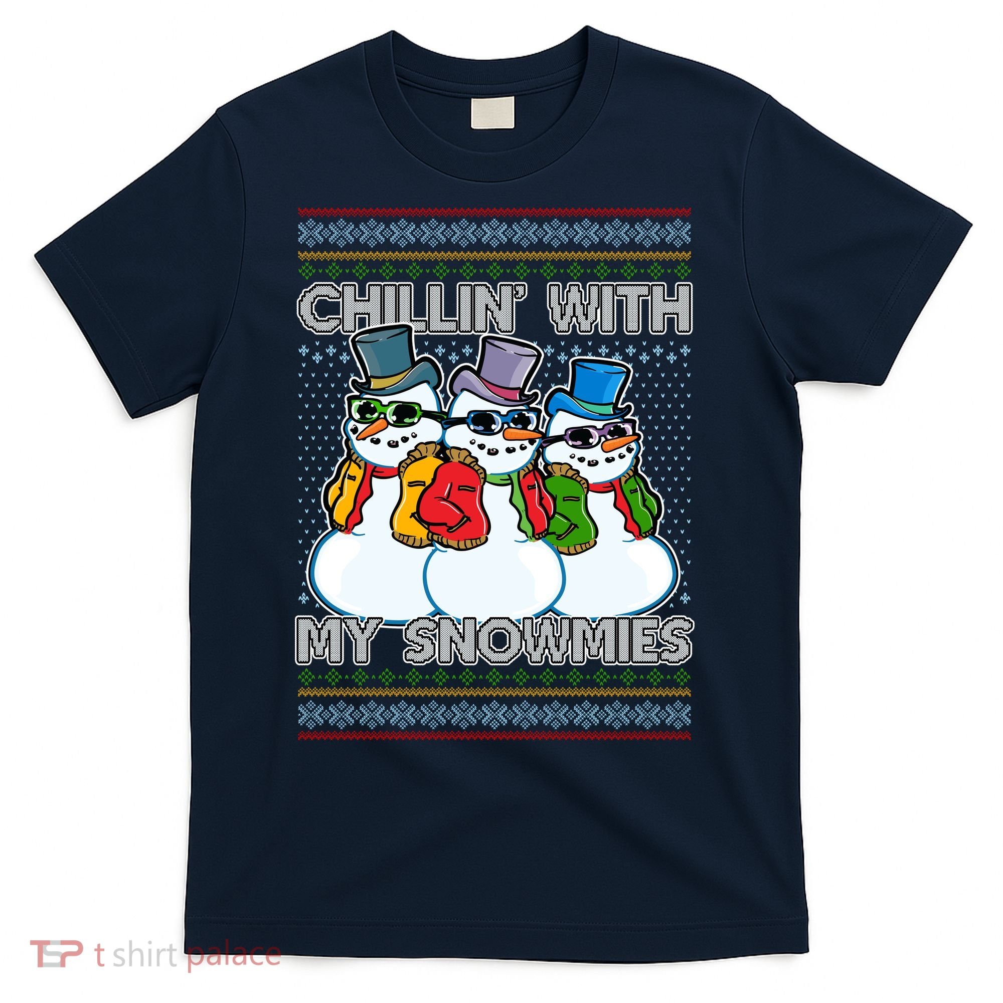 Chillin' With My Snowmies Ugly Christmas Sweater T-Shirt
