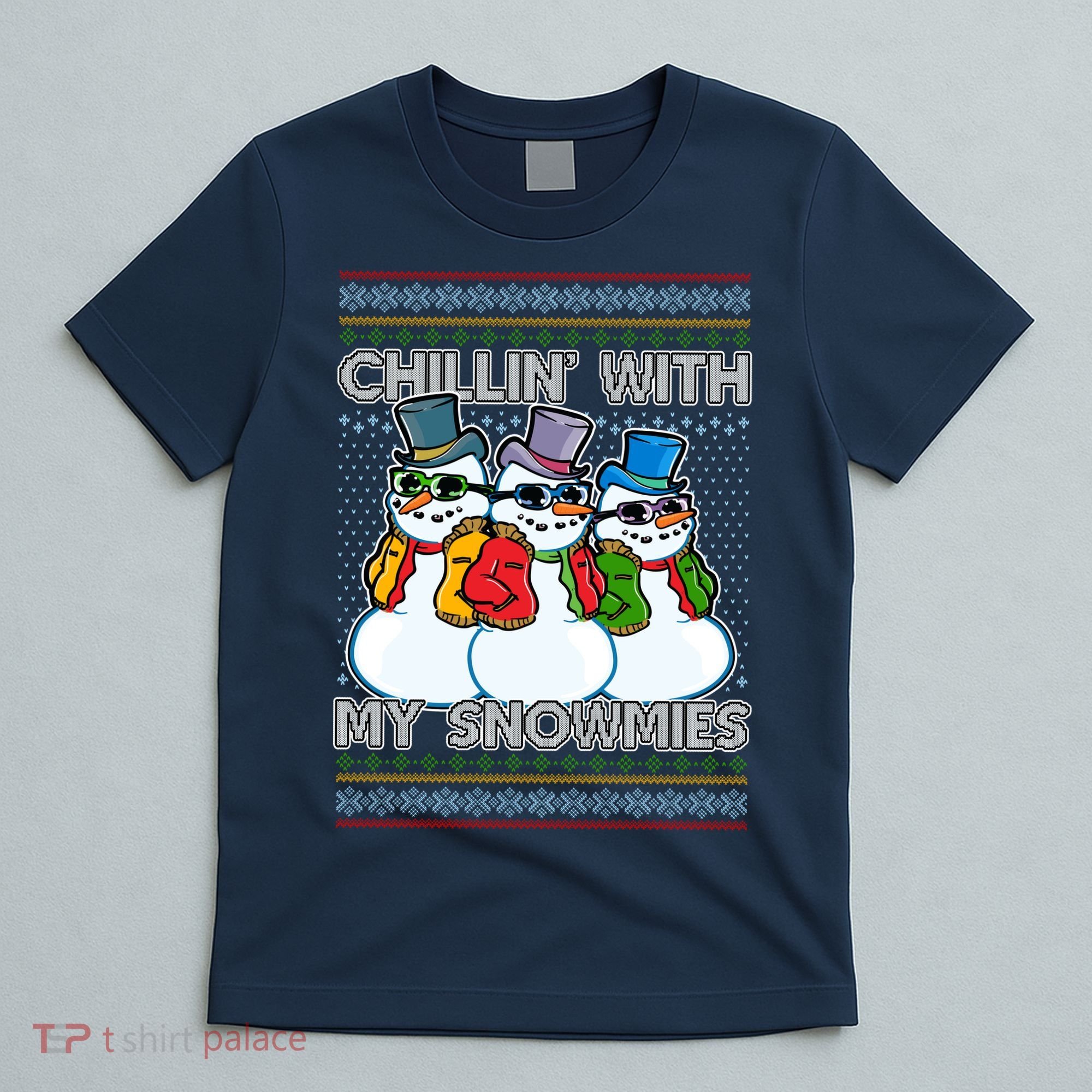 Chillin' With My Snowmies Ugly Christmas Sweater T-Shirt