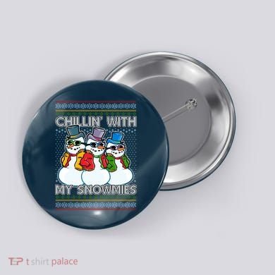 Chillin' With My Snowmies Ugly Christmas Sweater Button