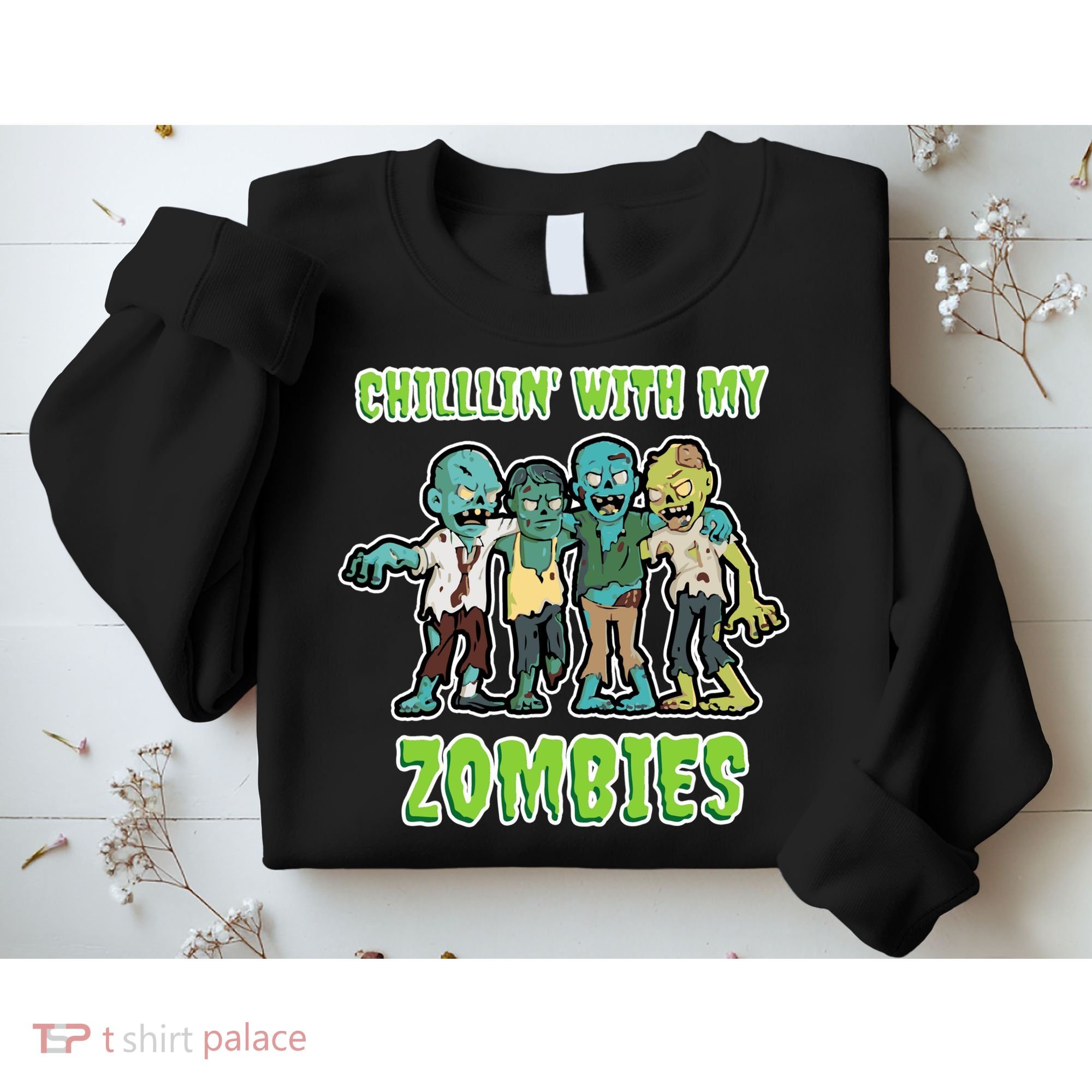 Chillin With My Zombies Sweatshirt
