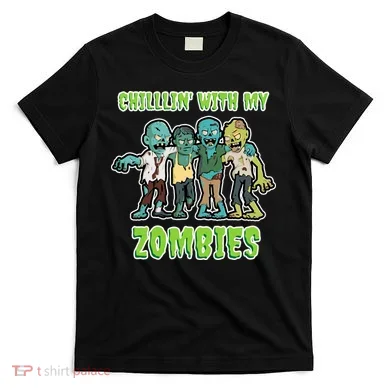 Chillin With My Zombies T-Shirt