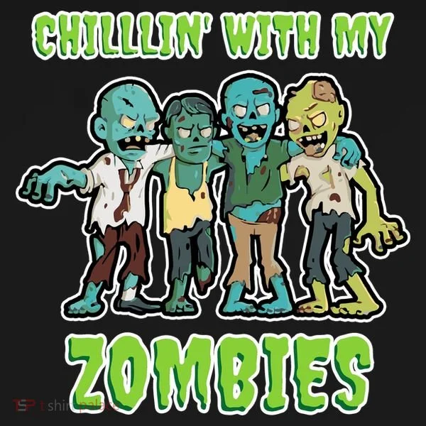Chillin With My Zombies T-Shirt