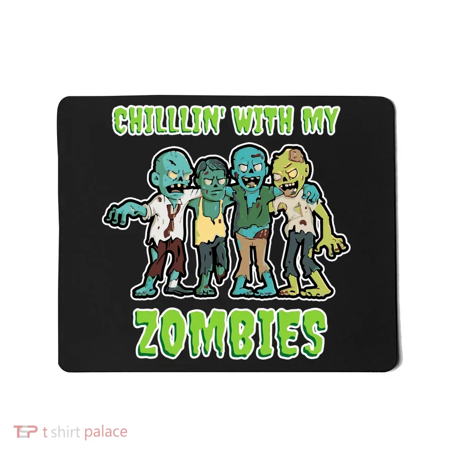 Chillin With My Zombies Mousepad