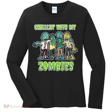 Chillin With My Zombies Women's Long Sleeve Shirt