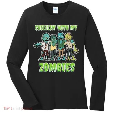 Chillin With My Zombies Women's Long Sleeve Shirt