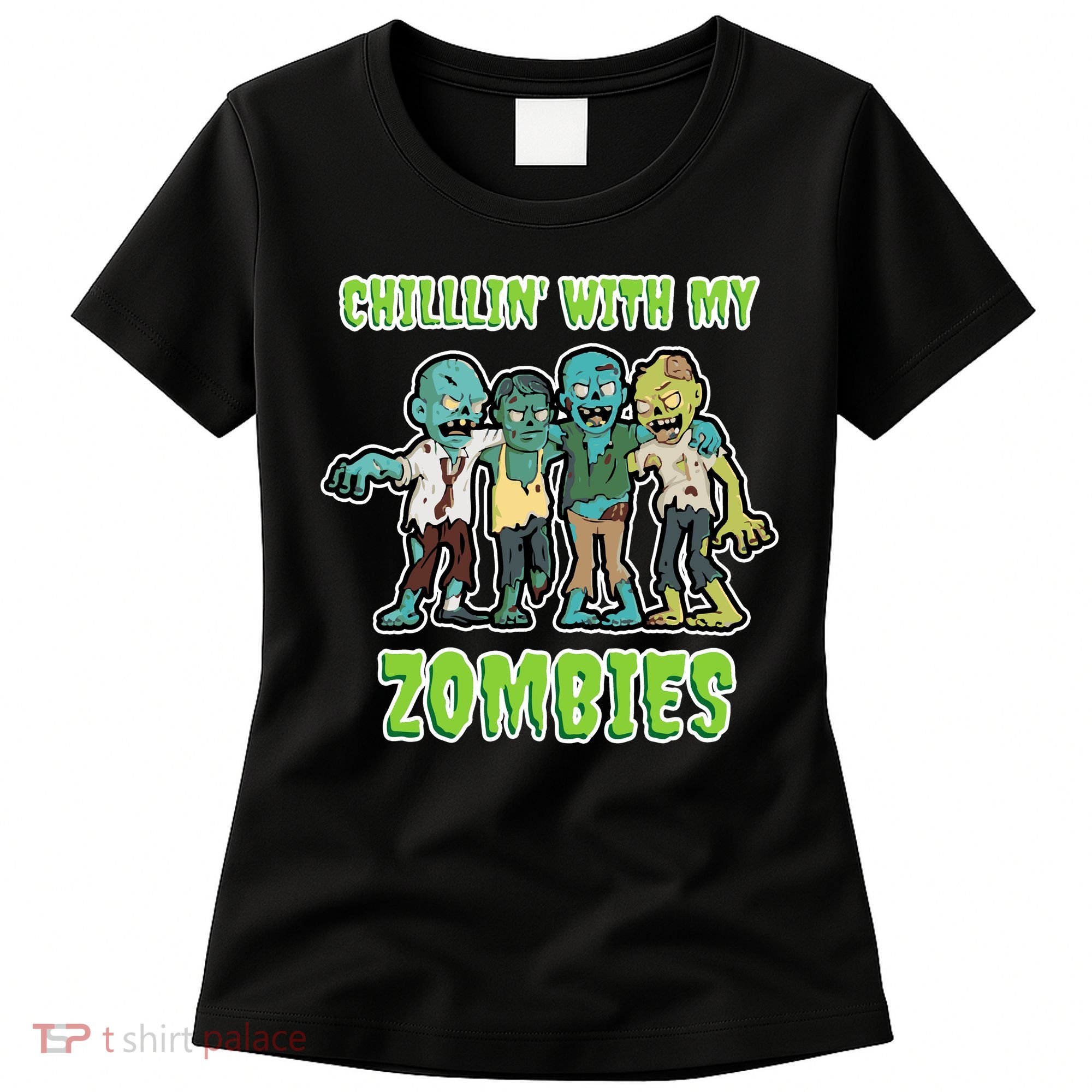 Chillin With My Zombies Women's T-Shirt
