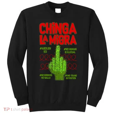 Chinga La Migra  Sweatshirt