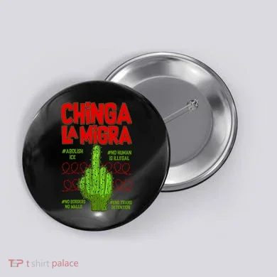 Chinga La Migra  Button