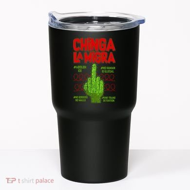 Chinga La Migra  Tumbler