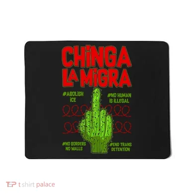 Chinga La Migra  Mousepad