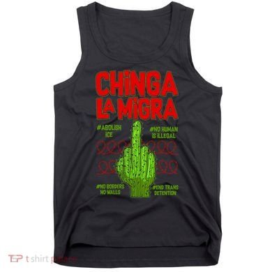 Chinga La Migra  Tank Top