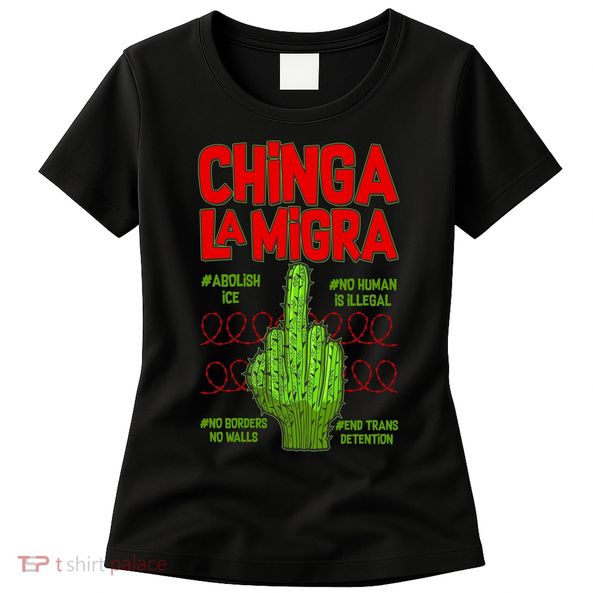 Chinga La Migra  Women's T-Shirt