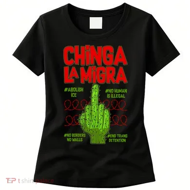 Chinga La Migra  Women's T-Shirt
