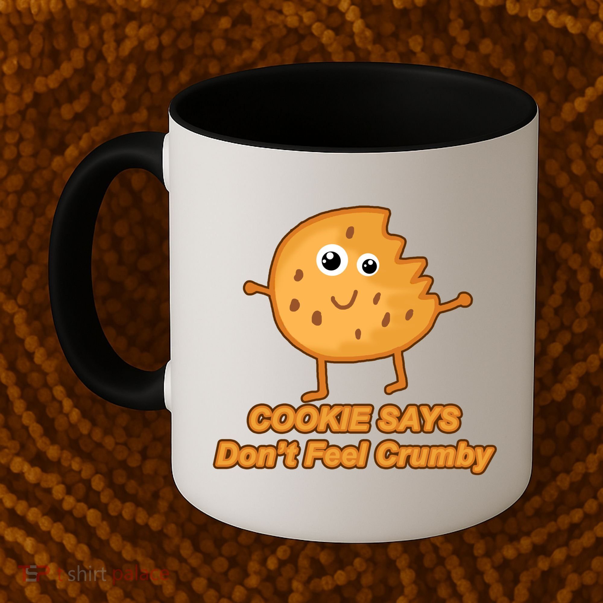Chip The Cookie Says Don't Feel Crumby Coffee Mug