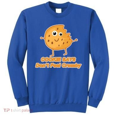 Chip The Cookie Says Don't Feel Crumby Sweatshirt