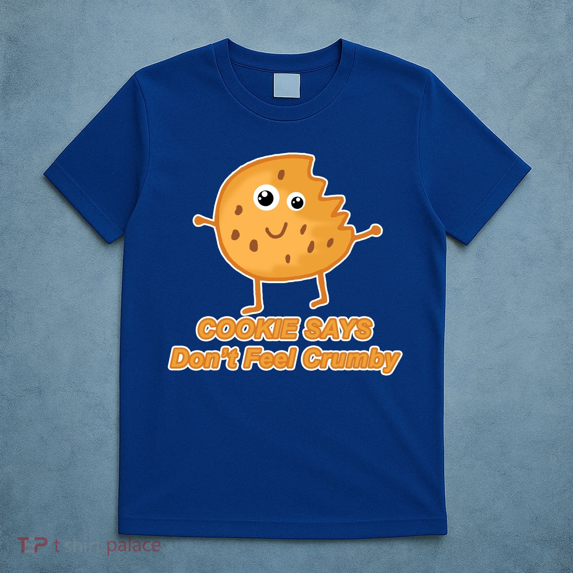 Chip The Cookie Says Don't Feel Crumby T-Shirt