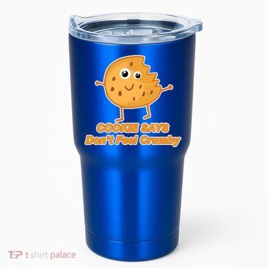 Chip The Cookie Says Don't Feel Crumby Tumbler