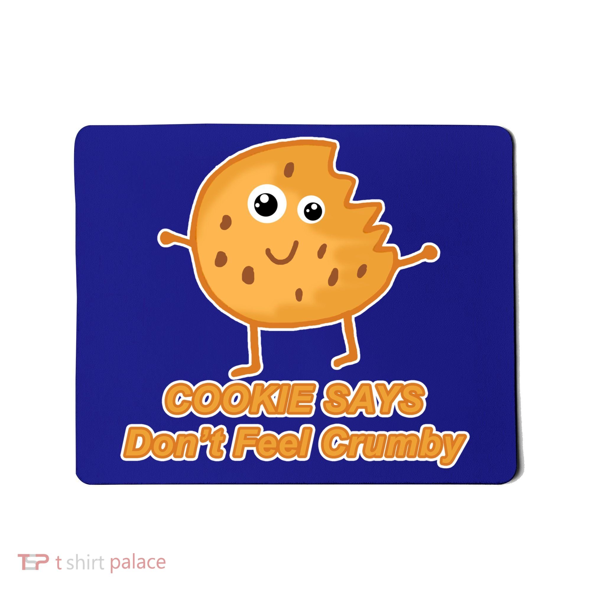 Chip The Cookie Says Don't Feel Crumby Mousepad