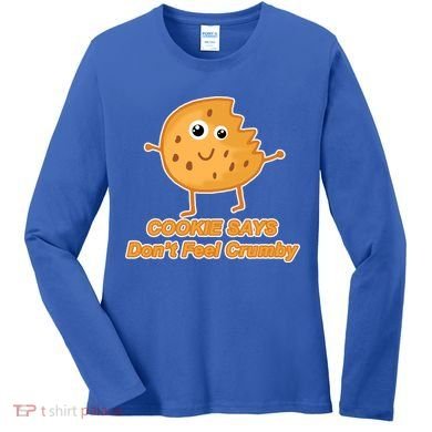 Chip The Cookie Says Don't Feel Crumby Women's Long Sleeve Shirt
