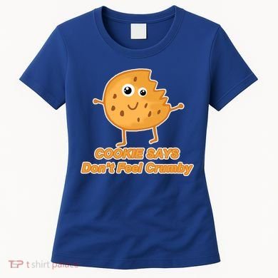 Chip The Cookie Says Don't Feel Crumby Women's T-Shirt