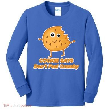 Chip The Cookie Says Don't Feel Crumby Kids Long Sleeve Shirt