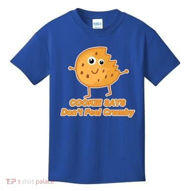 Chip The Cookie Says Don't Feel Crumby Kids T-Shirt