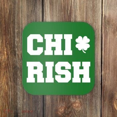 Chirish St Patrick's Day CHI-Irish Chicago Funny Clover Coaster
