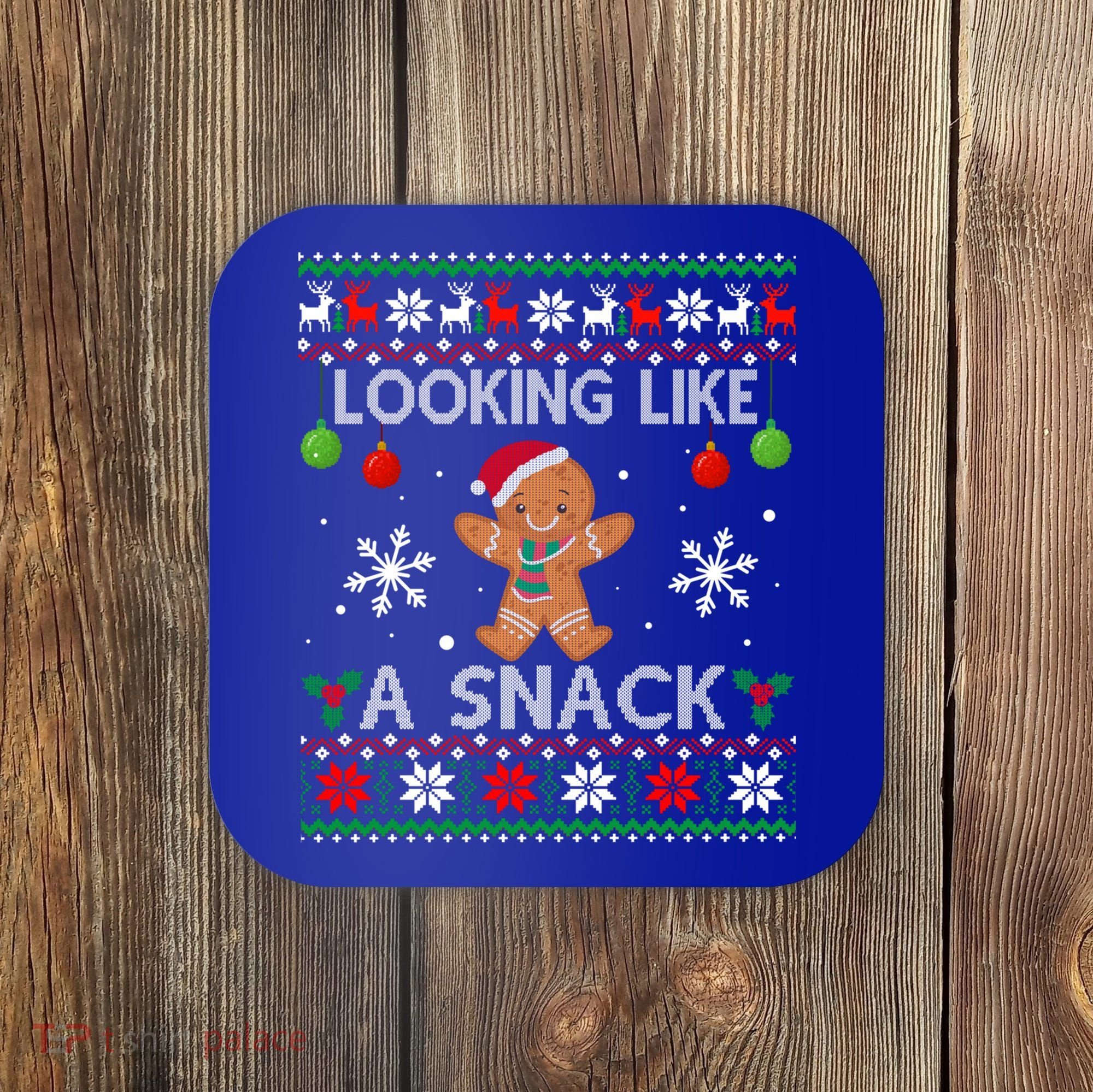 Chirstmas Holiday Looking Like A Snack Ugly Xmas Sweater Gift Coaster