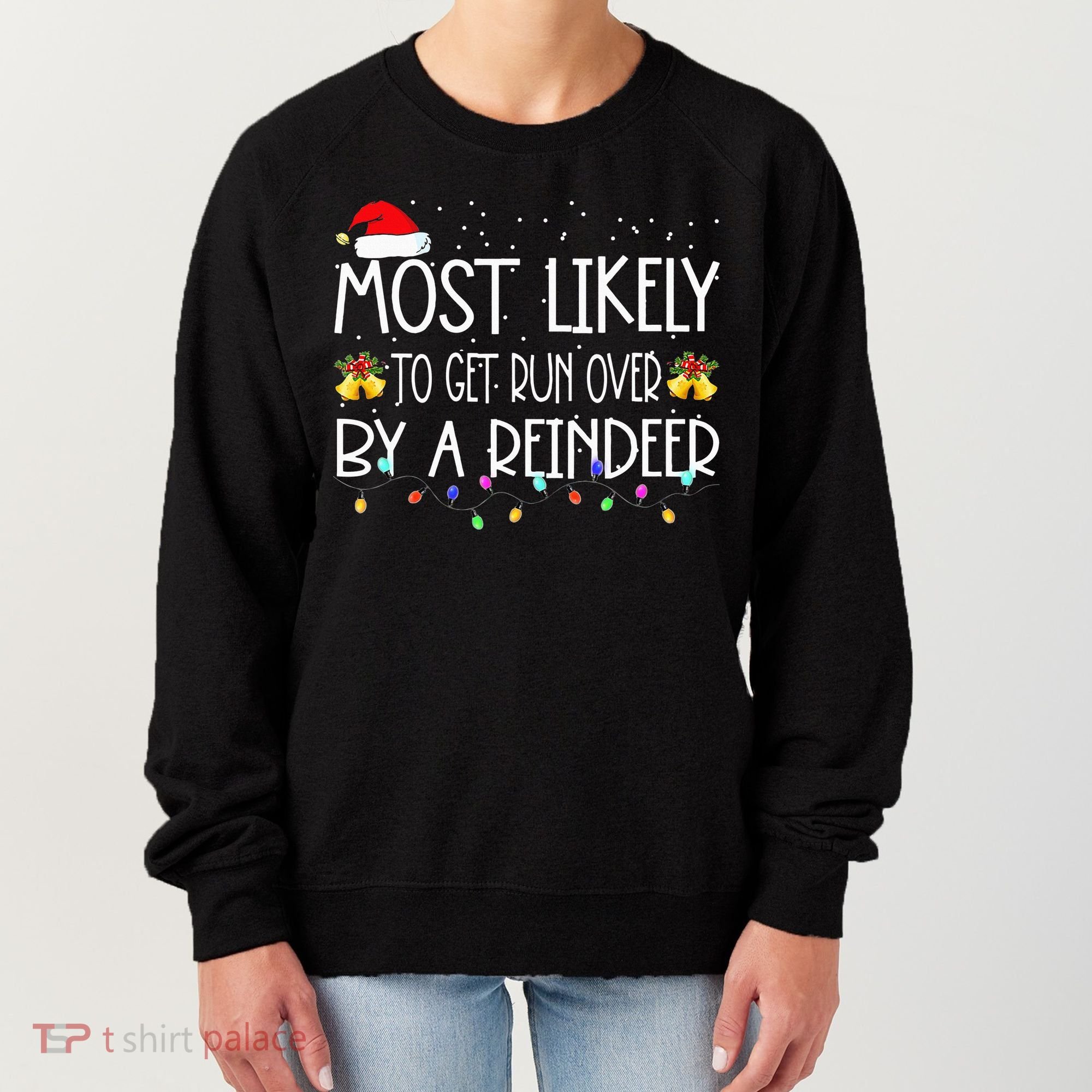 Christmas Holiday Most Likely To Get Run Over By A Reindeer Women's Sweatshirt