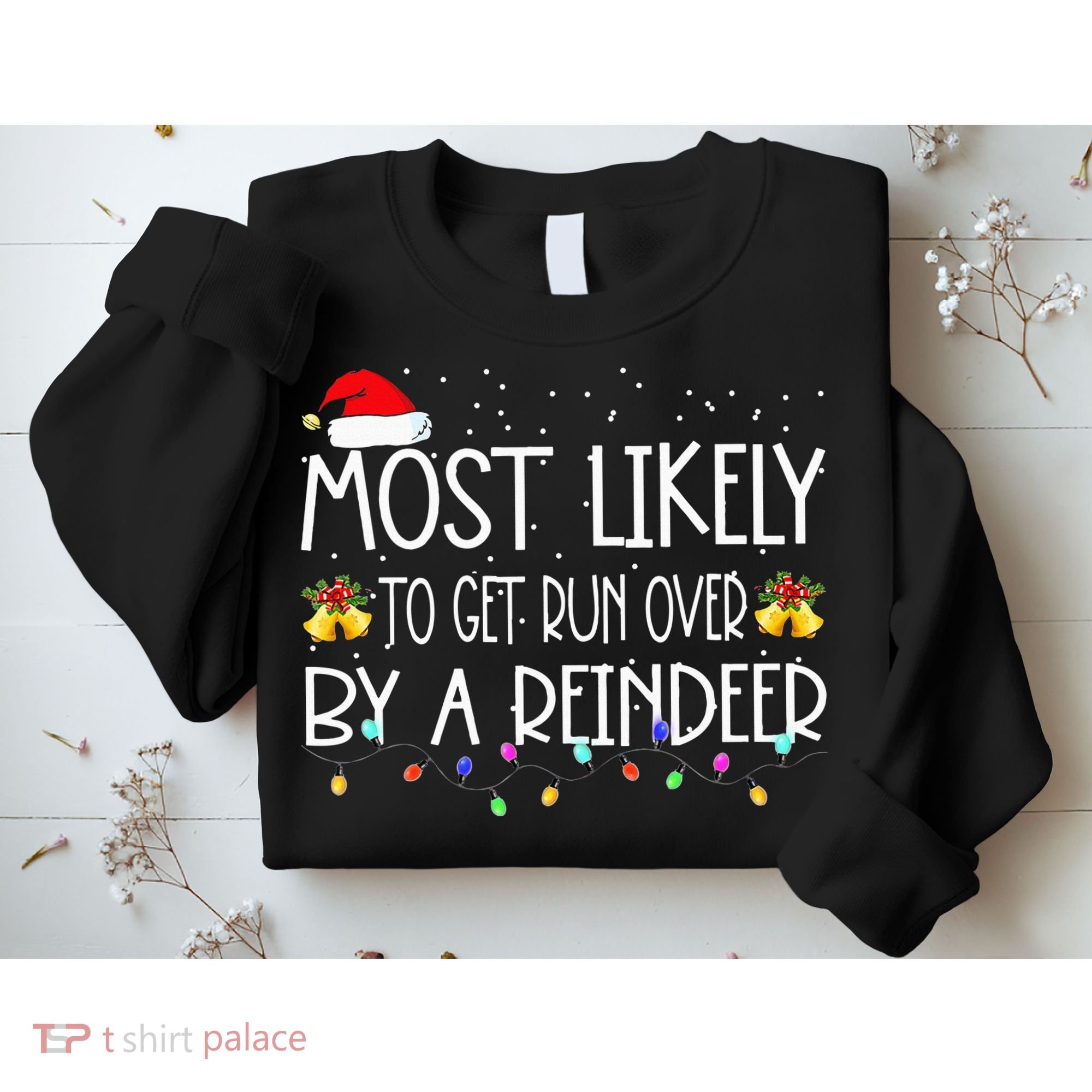 Christmas Holiday Most Likely To Get Run Over By A Reindeer Sweatshirt