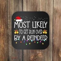 Christmas Holiday Most Likely To Get Run Over By A Reindeer Coaster thumb 0