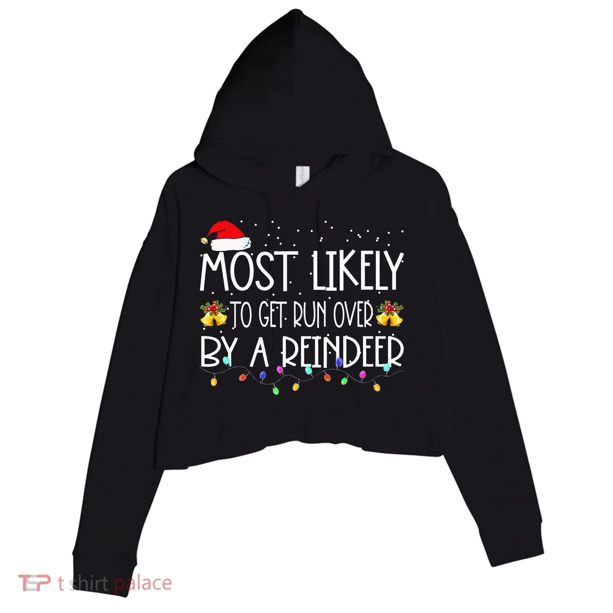 Christmas Holiday Most Likely To Get Run Over By A Reindeer Crop Fleece Hoodie
