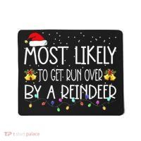 Christmas Holiday Most Likely To Get Run Over By A Reindeer Mousepad thumb 0
