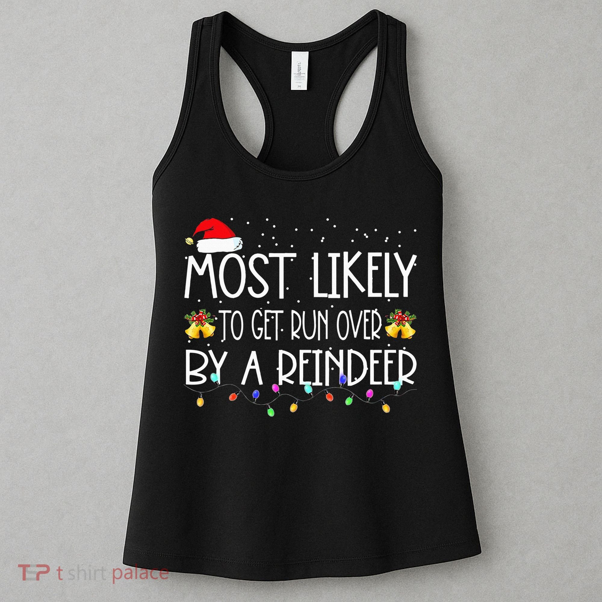 Christmas Holiday Most Likely To Get Run Over By A Reindeer Women's Tank Top
