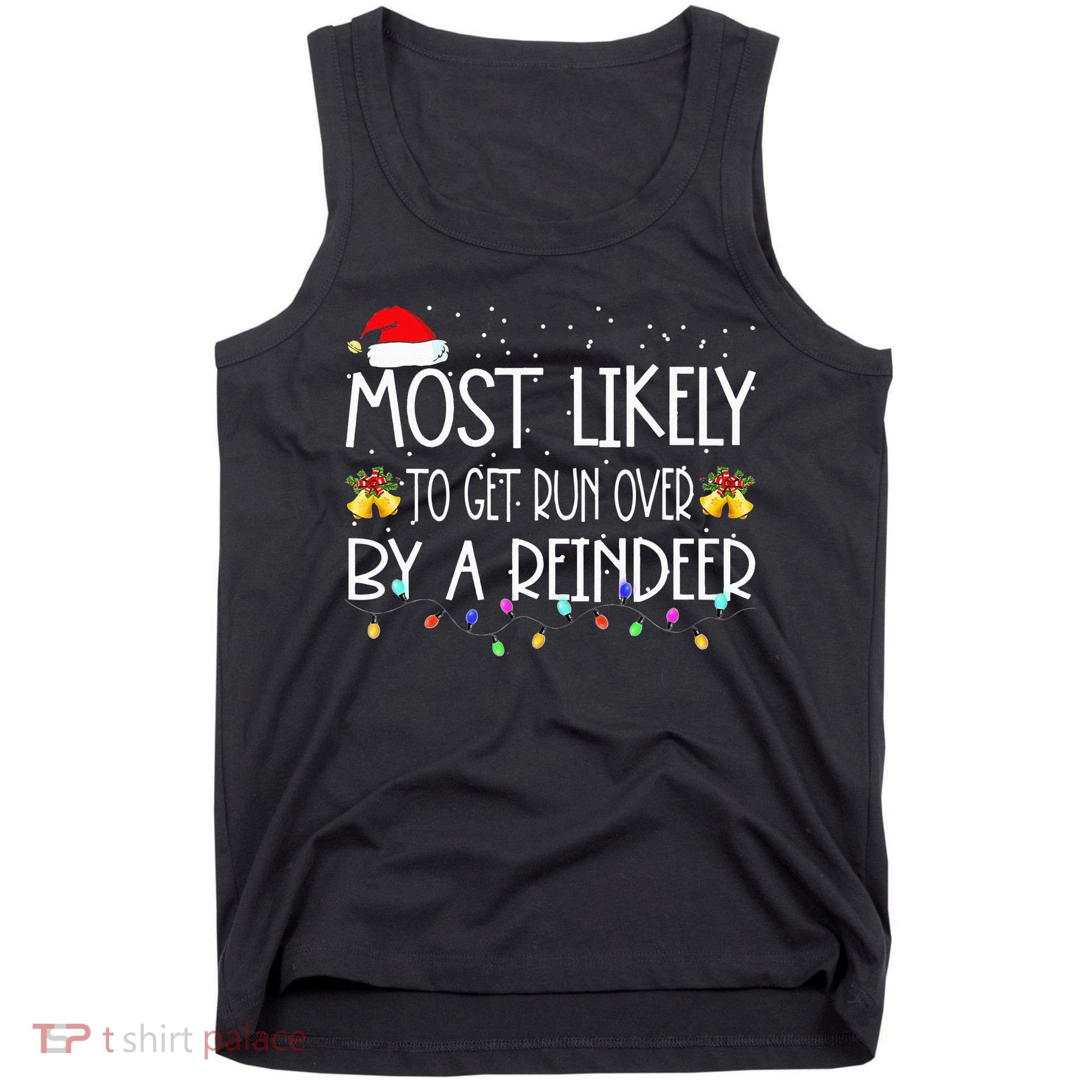 Christmas Holiday Most Likely To Get Run Over By A Reindeer Tank Top