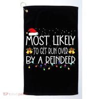Christmas Holiday Most Likely To Get Run Over By A Reindeer Golf Towel thumb 0