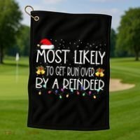 Christmas Holiday Most Likely To Get Run Over By A Reindeer Golf Towel thumb 1
