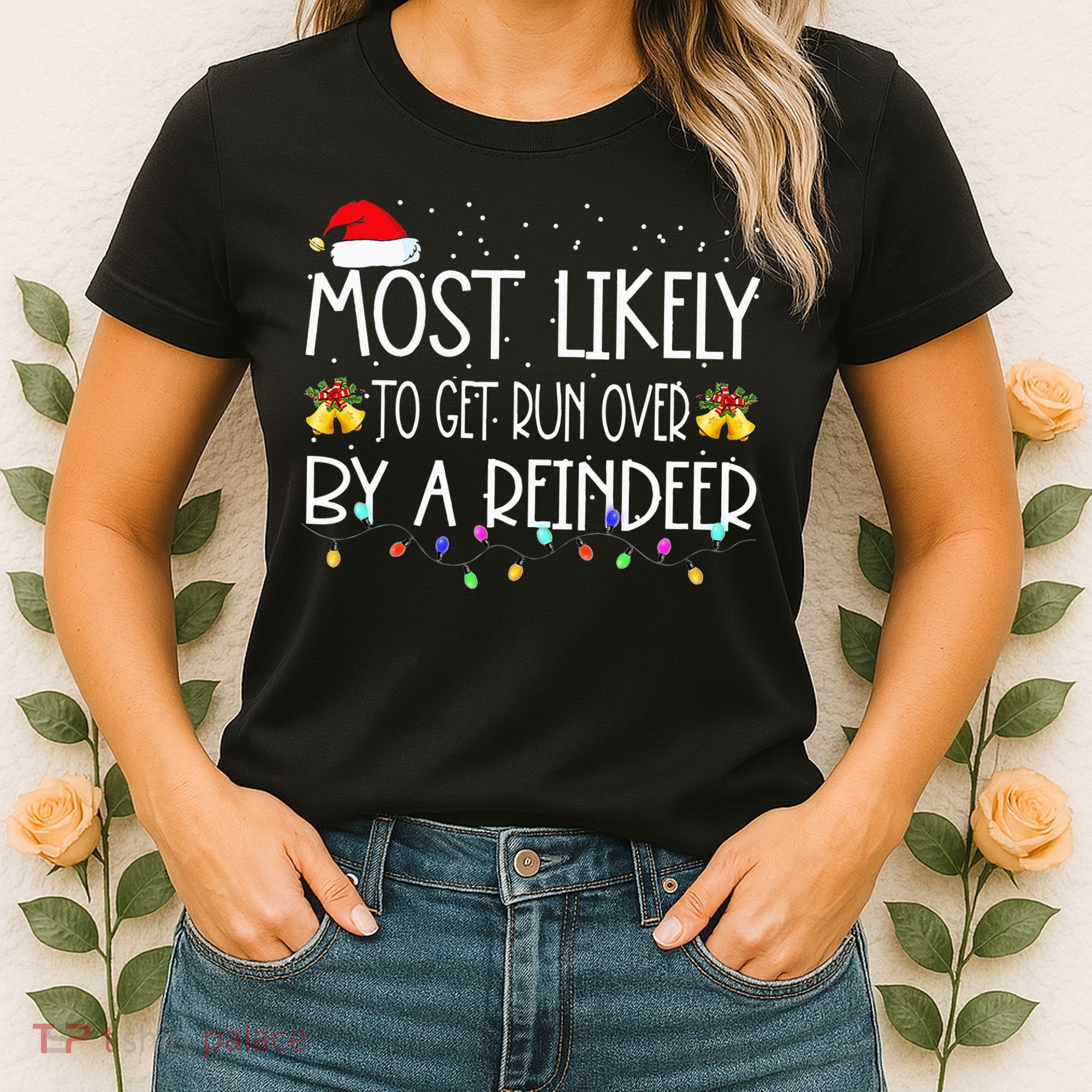 Christmas Holiday Most Likely To Get Run Over By A Reindeer Women's T-Shirt
