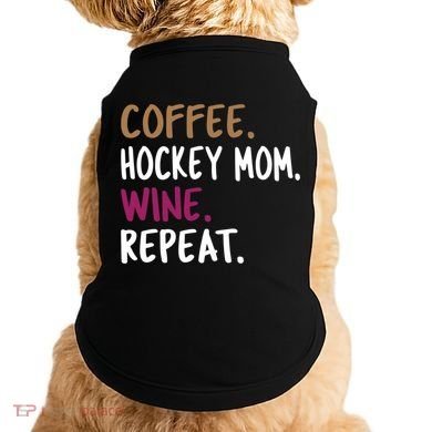 Coffee Hockey Mom Wine Repeat Cool Gift Doggie Tank