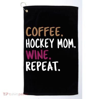 Coffee Hockey Mom Wine Repeat Cool Gift Golf Towel