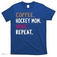 Coffee Hockey Mom Wine Repeat Cool Gift T-Shirt thumb 0